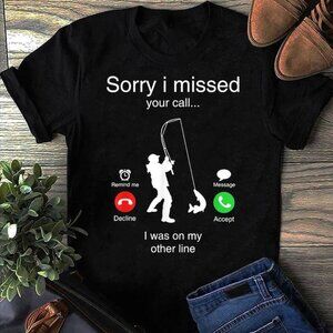 Funny Fishing T-Shirt “Sorry I Missed Your Call – I Was On My Other Line” – Fish